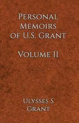 Personal Memoirs Of U S  Grant Volume 2 • $18.11