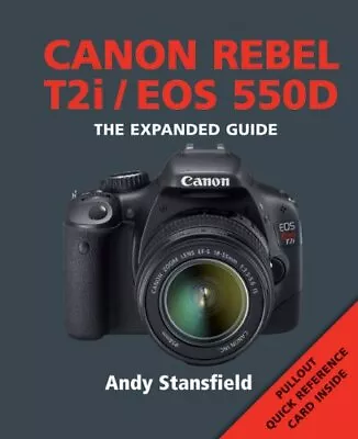 Canon Rebel T2i/EOS 550D (Expanded Guide) By Andy Stansfield Paperback Book The • £8.99