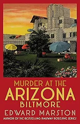 Murder At The Arizona Biltmore: From The Bestselling Author Of The Railway Detec • £2.98