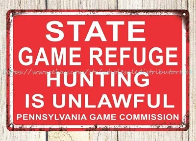 STATE GAME REFUGE Hunting Is Unlawful PA Game Commision Metal Tin Sign Wall Art • $18.96