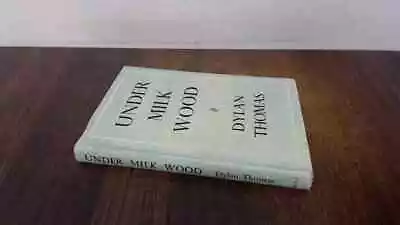 			Under Milk Wood Dylan Thomas Dent 1957 Hardcover		 • £9.49