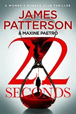 22 Seconds: (Women’s Murder Club 22) By James Patterson. 9781529158694 • £3.50