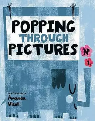 Popping Through Pictures: Paintings From Amanda Visell - Hardcover - GOOD • $5.81