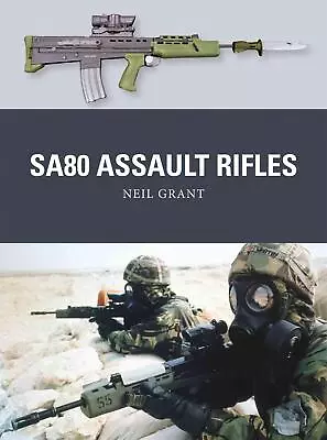 SA80 Assault Rifles By Neil Grant (English) Paperback Book • £20.99