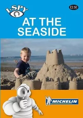 I-Spy At The Seaside (Michelin I-Spy Guides) By Michelin • £2.51