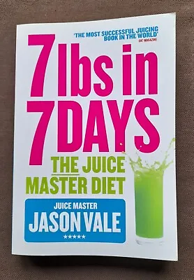 7lbs In 7 Days: The Juice Master Diet By Jason Vale (Paperback 2014) • £3.50