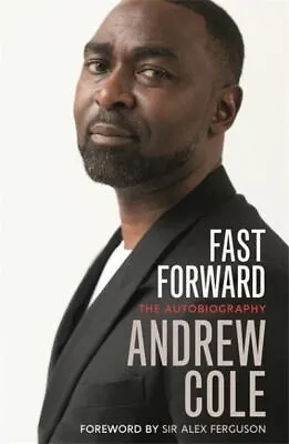 £4.43 • Buy Fast Forward: The Autobiography : The Hard Road To Football Success By Andy