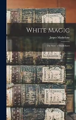 White Magic: The Story Of Maskelynes By Jasper Maskelyne Hardcover Book • $61.36