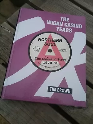 £80 • Buy THE WIGAN CASINO YEARS ~ TIM BROWN-Northern Soul Hardback Book