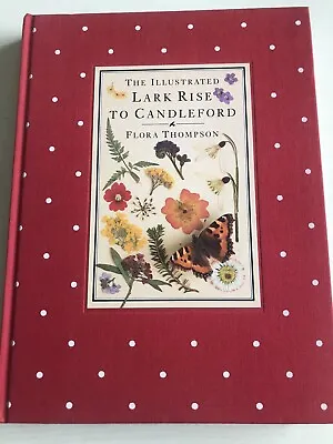 The Illustrated Lark Rise To Candleford.Book Club Associates. Flora Thompson • £5.99