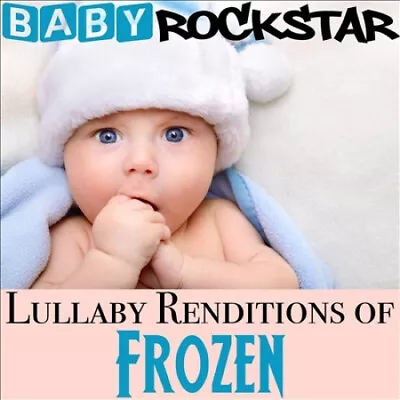 Lullaby Renditions Of Disney's Frozen By Baby Rockstar • $40.60