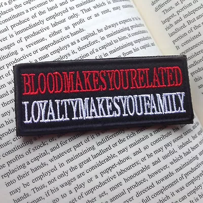 BLOOD MAKES YOU RELATED LOYALTY MAKES YOU FAMILY EMBROIDERY Hook & Loop PATCH • $6.50