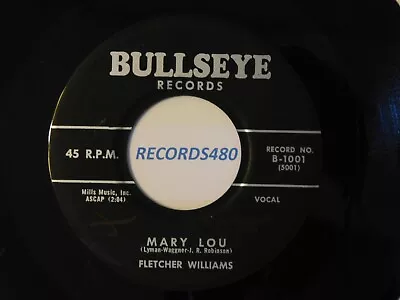 45 Fletcher Williams  Mary Lou / Stop Look And Love Me  Bullseye Records 1001 • $7