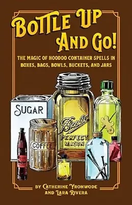 Bottle Up And Go! The Magic Of Hoodoo Container Spells In Boxes Jars Bags Bow • $22.22