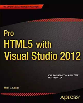 PRO HTML5 WITH VISUAL STUDIO 2012 (EXPERT'S VOICE IN WEB By Mark Collins VG • $18.49