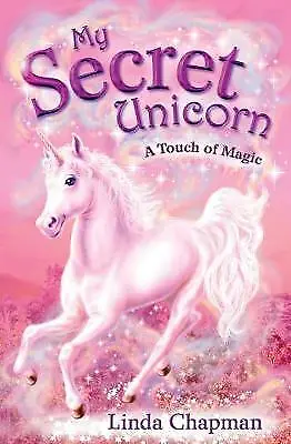 Chapman Linda : My Secret Unicorn: A Touch Of Magic FREE Shipping Save £s • £2.34