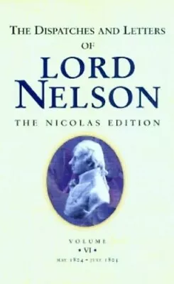 The Dispatches And Letters Of Lord Nelson: ... By Nelson Viscount Hor Paperback • £7.49