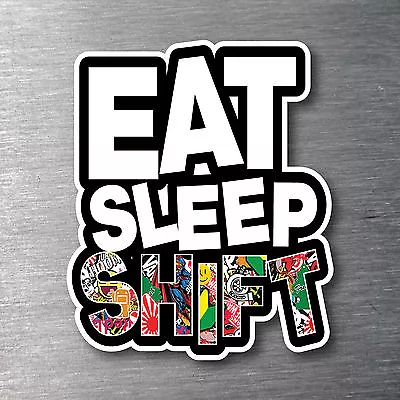 JDM Sticker Bomb Eat Sleep Shift Sticker Premium Water/fade Proof Vinyl • $6.99