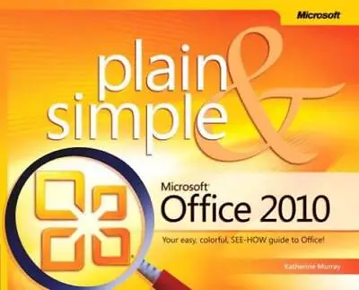 Microsoft Office 2010 Plain & Simple - Paperback By Murray Katherine - GOOD • $4.01