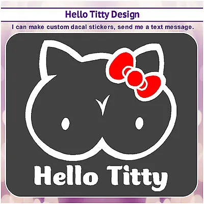 Hello Titty Funny Window Sticker Vinyl JDM Hello Kitty Cat VW Art Decal S129 • $7.99