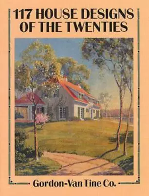 117 House Designs Of The Twenties (Dover Architecture) Gordon-Van Tine Co. Pape • $9.20