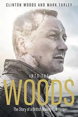 Into The Woods: The Story Of A British Boxing Cult Hero • £7.99