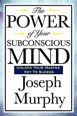 The Power Of Your Subconscious Mind - Paperback By Murphy Joseph - GOOD • $5.09