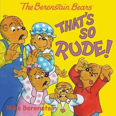 The Berenstain Bears: That's So Rude! - Paperback By Berenstain Mike - GOOD • $5.57