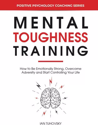 Mental Toughness Training: How To Be Emotionally Strong Overcome Adversity And • $13.99