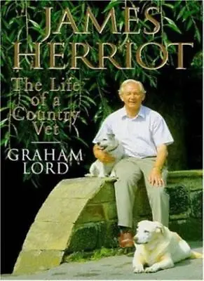 £3.44 • Buy James Herriot: The Life Of A Country Vet-Graham Lord