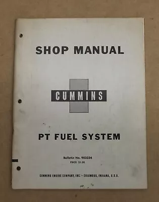 Vintage CUMMINS PT FUEL SYSTEM SHOP MANUAL Copyright 1956 #983334 • $10