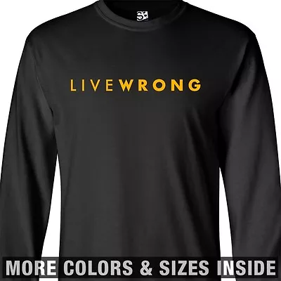 LiveWrong LONG SLEEVE Shirt | Live Wrong CheatStrong Strong LiveStrong Parody • $29.98