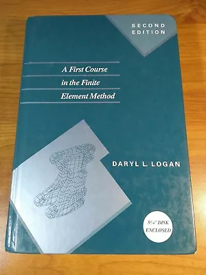 A FIRST COURSE IN THE FINITE ELEMENT METHOD By Daryl L. Logan Hardcover / Textbo • $34.95