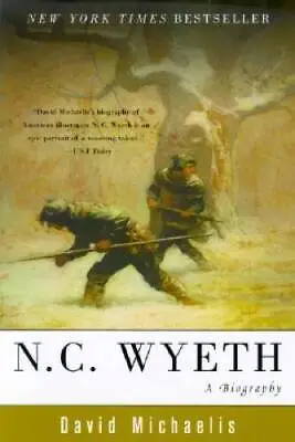 N. C. Wyeth: A Biography - Paperback By Michaelis David - GOOD • $5.47