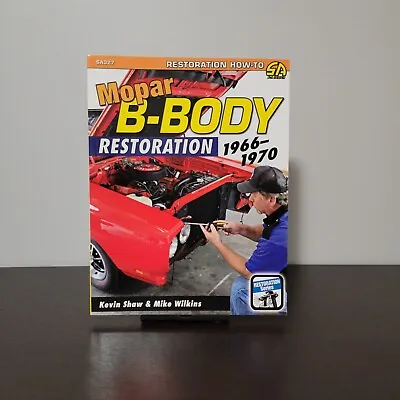 Mopar B-Body Restoration: 1966-1970 By Mike Wilkins And Kevin Shaw • $20