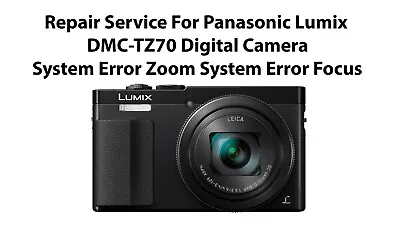 Repair Service For Panasonic Lumix DMC-TZ70 Digital Camera System Error Zoom. • £55