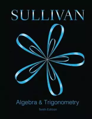 Algebra And Trigonometry (10th Edition) - Hardcover By Sullivan Michael - GOOD • $13.71