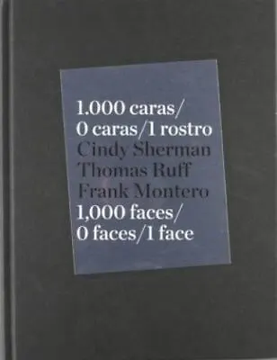 Cindy Sherman Thomas Ruff & Frank Montero: 1000 Faces 0 Faces One Face Corté • $9.68