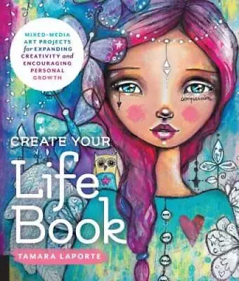 Create Your Life Book: Mixed-Media Art Projects For Expanding Creativity  - GOOD • $9.17