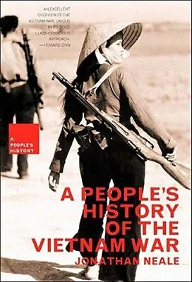 A People's History Of The Vietnam War By Jonathan Neale: New • $27.46