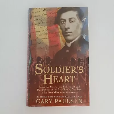 Soldier's Heart: By Gary Paulsen Enlistment & Due Service Of The Boy Charley... • $5.22