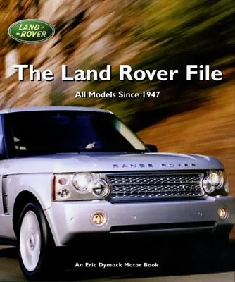 The Land Rover File (Eric Dymock Motor Book) By Dymock Eric Hardback Book The • £5.99