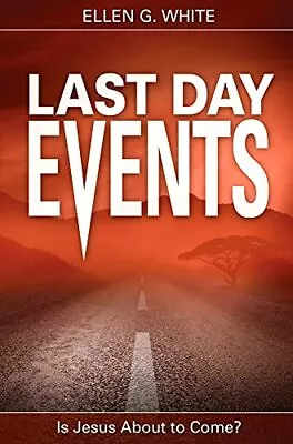 Last Day Events: Facing Earth's Final Crisis By White E.G. Book The Fast Free • $9.91