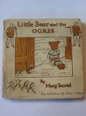  THE LITTLE BEAR AND THE OGRES - Tourtel Mary. Illus. By Tourtel Mary  • £632