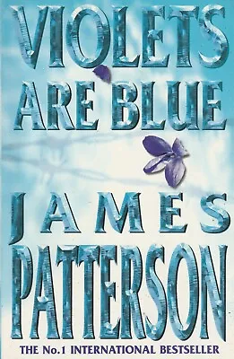 LARGE PAPERBACK FICTION  VIOLETS ARE BLUE By JAMES PATTERSON • £10.57