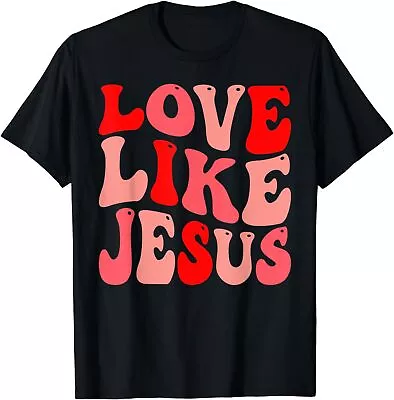 Christian Love Like Jesus Valentine T-Shirt • $9.99