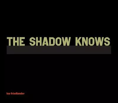 The Shadow Knows By Lee Friedlander (hardcover) • $20.44