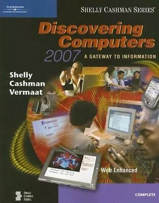 Discovering Computers 2007: A Gateway To Information Complete (Shelly... • $5.75