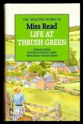 Life At Thrush Green By Miss Read. 9781854714701 • $11.55