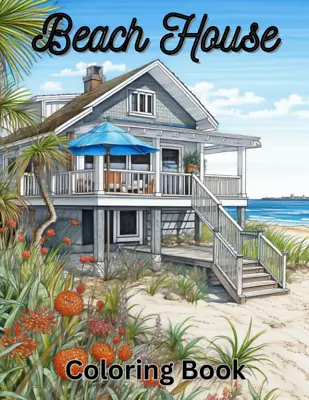 Beach House Coloring Book: Adult Coloring Book Featuring Relaxing Scenes Of Beau • $23.09